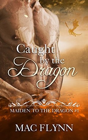 Caught By the Dragon (Maiden to the Dragon, #1)