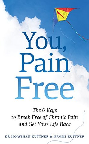 Life After Pain: Break Free of Chronic Pain and Get Your Life Back (Kindle Edition)