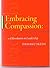 Embracing Compassion: A Revolution in Leadership. Selected Addresses. Volume 2: 2004-2005