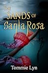 The Sands of Santa Rosa by Tommie Lyn
