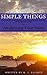 Simple Things: A Believer's Guide to Awakening Your Faith
