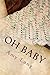 Oh Baby by Amy Long