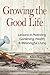 Growing the Good Life: Lessons in Parenting, Gardening, Health, and Meaningful Living
