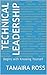 Technical Leadership by Tamaira Ross