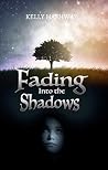 Fading Into the Shadows by Kelly Hashway