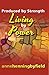 Produced by Strength: Living By Power