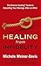 Healing from Infidelity: The Divorce Busting® Guide to Rebuilding Your Marriage After an Affair