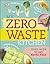 My Zero-Waste Kitchen: Easy Ways to Eat Waste Free (Dk)