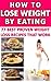 How to Lose Weight by Eating: 77 Best Proven Weight Loss Recipes That Work