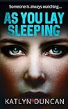 As You Lay Sleeping by Katlyn Duncan