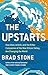 The Upstarts: How Uber, Airbnb, and the Killer Companies of the New Silicon Valley Are Changing the World