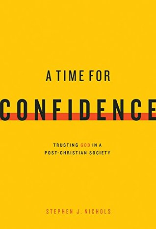 A Time for Confidence: Trusting God in a Post-Christian Society (Kindle Edition)