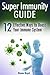 Super Immunity Guide: 12 Effective Ways to Improve to Boost Your Immune System