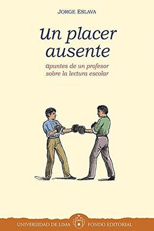 Un placer ausente: Apuntes de un profesor sobre la lectura escolar (Spanish Edition)