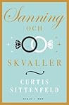 Sanning och skvaller by Curtis Sittenfeld