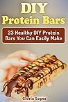 DIY Protein Bars: 23 Healthy DIY Protein Bars You Can Easily Make DIY Protein Bars: 23 Healthy DIY Protein Bars You Can Easily Make