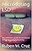Microdosing LSD: the definitive guide to increased creativity and productivity