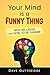 Your Mind is a Funny Thing