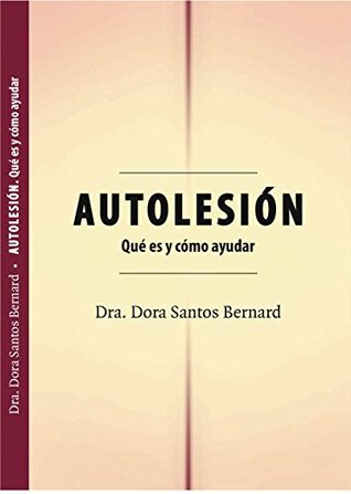 AUTOLESIÓN: Qué es y cómo ayudar (Spanish Edition)