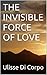 THE INVISIBLE FORCE OF LOVE