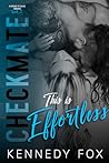 This Is Effortless by Kennedy Fox