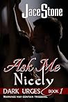Ask Me Nicely by Jace Stone