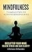 Mindfulness : 7 Simple Steps To Achieve Mindfulness , De-clutter Your Mind, Relieve Stress And Gain Clarity, A Step-By-Step Beginners Guide To Mindfulness ... (Mindfulness,Yoga,Empath Book 1)