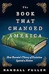 Book cover for The Book That Changed America: How Darwin's Theory of Evolution Ignited a Nation