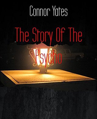 The Story Of The Psycho (Kindle Edition)