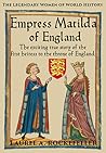 Empress Matilda of England (The Legendary Women of World History, #7)