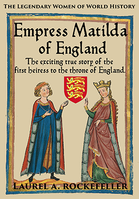 Empress Matilda of England (The Legendary Women of World History, #7)