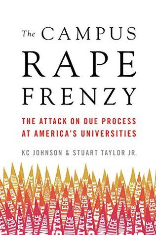 The Campus Rape Frenzy: The Attack on Due Process at America’s Universities (Kindle Edition)