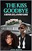 The Kiss Goodbye: A Mother Lost, A Father Gained