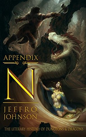 Appendix N: The Literary History of Dungeons & Dragons (Kindle Edition)