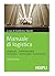Manuale di logistica: Magazzino, antinfortunistica, informatica, aspetti legali, assicurazione (Italian Edition)