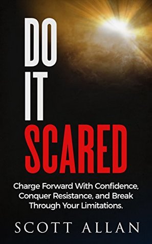 Nothing Scares Me: Charge Forward With Confidence, Conquer Resistance, and Break Through Your Limitations (Bulletproof Mindset Mastery Series)