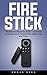 Fire Stick by Roger Byrd