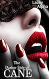 The Darker Side of Cane by Lacey Alpha The Darker Side of Cane by Lacey Alpha