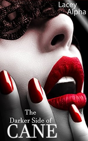 The Darker Side of Cane (The Darker Side of Cane, #1)