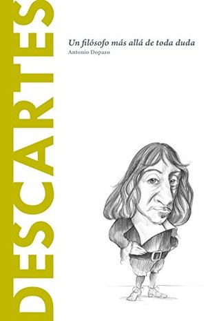 René Descartes: Un filósofo más allá de toda duda (Descubrir la Filosofía nº 7) (Spanish Edition)