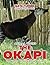 THE OKAPI Do Your Kids Know This?: A Children's Picture Book (Amazing Creature Series 60)