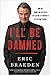 I'll Be Damned: How My Young and Restless Life Led Me to America's #1 Daytime Drama