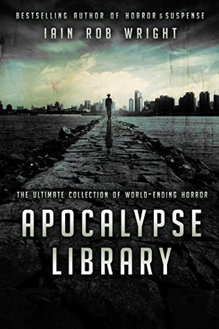 Apocalypse Library (10 end of the world novels): The Ultimate Collection of World-Ending Horror