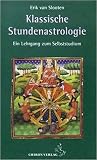 Klassische Stundenastrologie: Ein Lehrgang zum Selbststudium Klassische Stundenastrologie: Ein Lehrgang zum Selbststudium