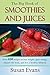 The Big Book of Smoothies and Juices: Over 450 recipes to lose weight, gain energy, cleanse the body, and live a healthy lifestyle