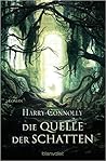 Die Quelle der Schatten by Harry Connolly