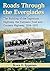 Roads Through the Everglades: The Building of the Ingraham Highway, the Tamiami Trail and Conners Highway, 1914-1931