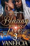 Blazing For His Love 3: The Finale