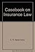Casebook on Insurance Law