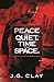Peace and Quiet.Time and Space
